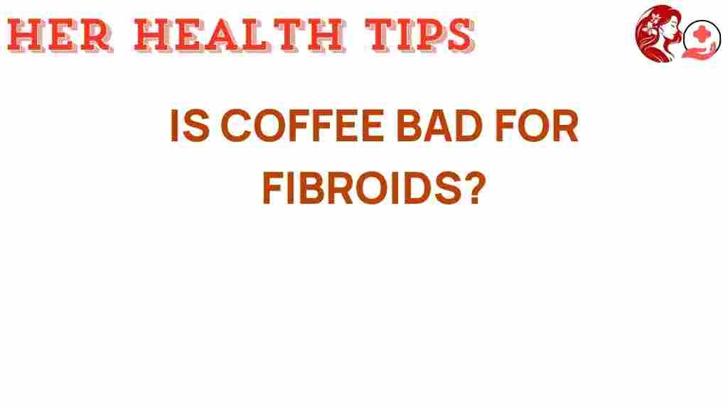 coffee-bad-for-fibroids