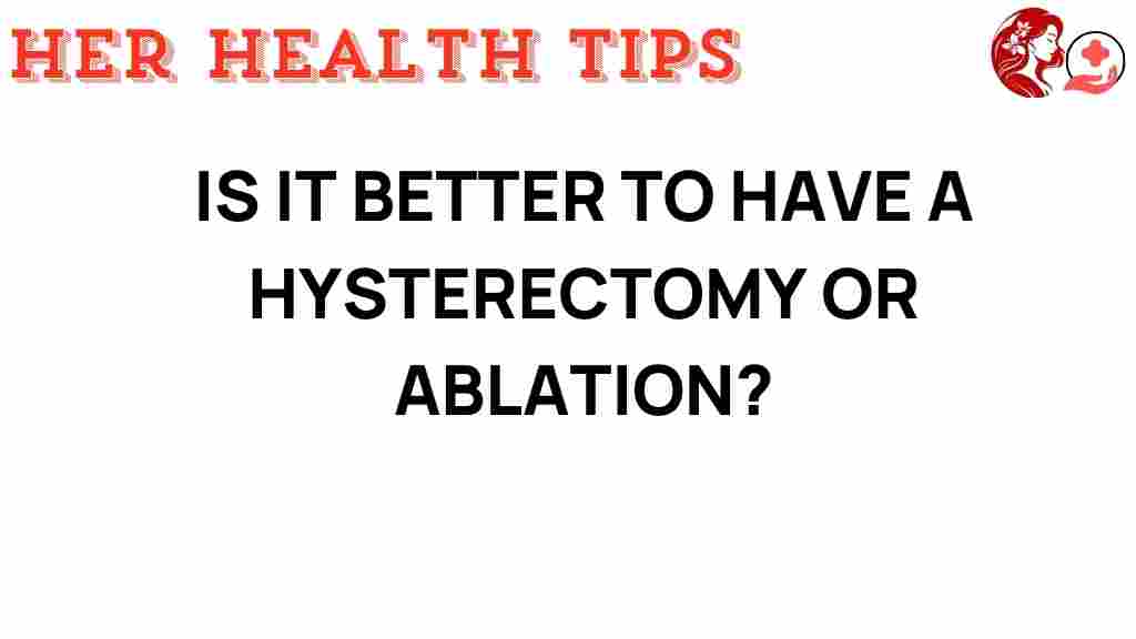 hysterectomy-vs-ablation-choices