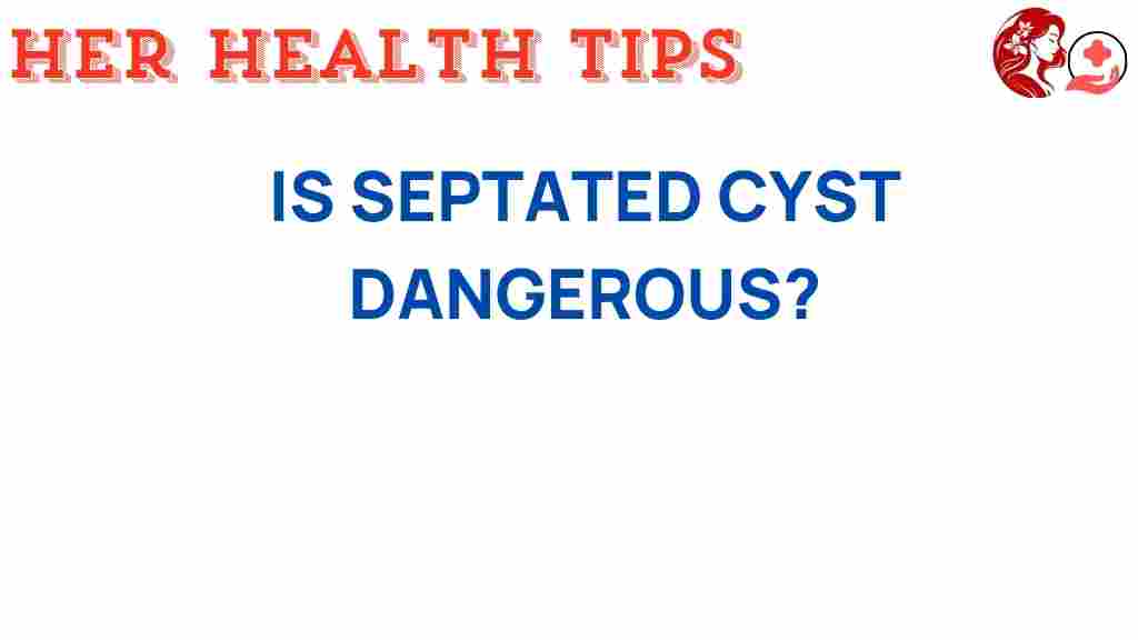 septated-cyst-danger