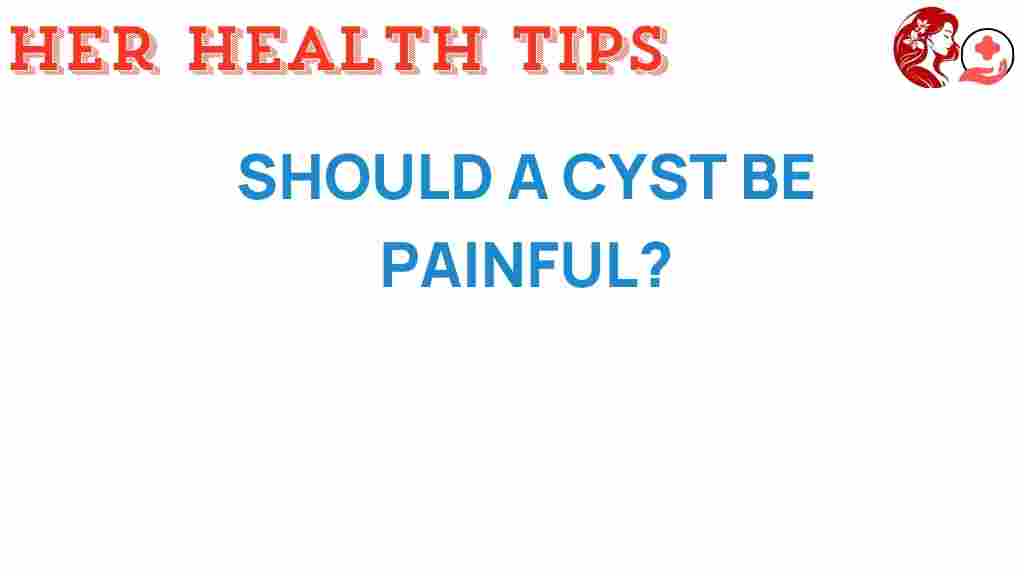 should-a-cyst-be-painful
