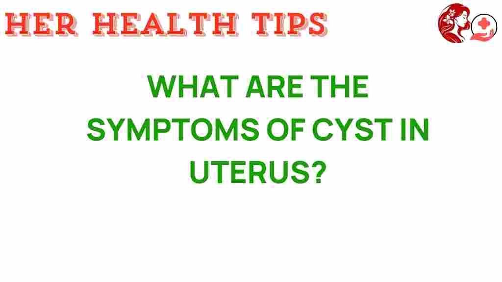 cysts-in-uterus-symptoms