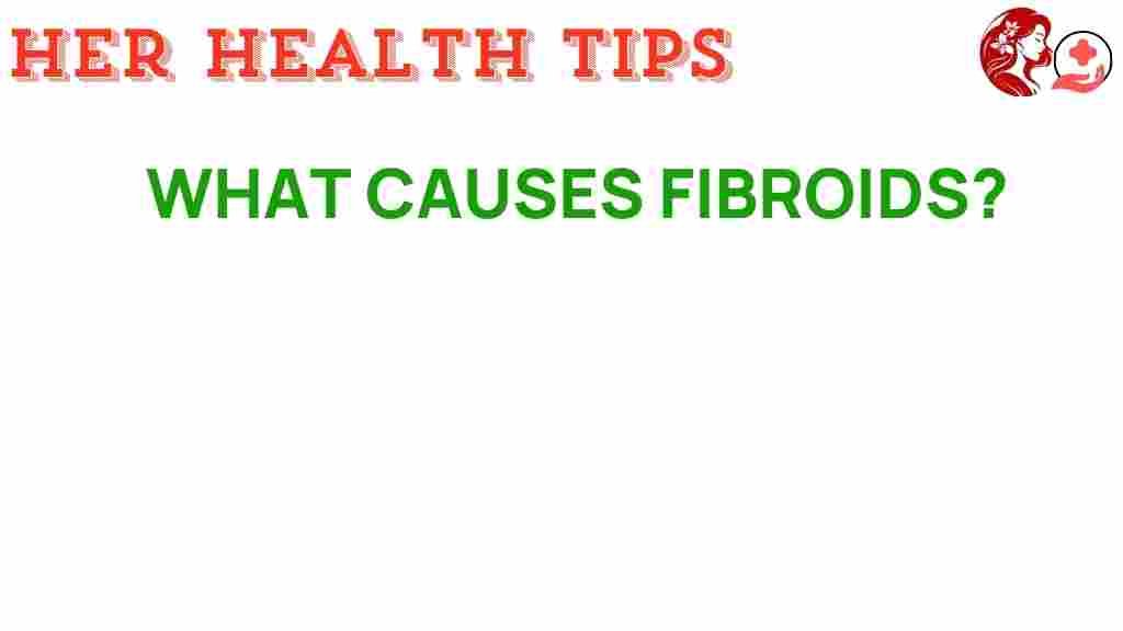 what-causes-fibroids