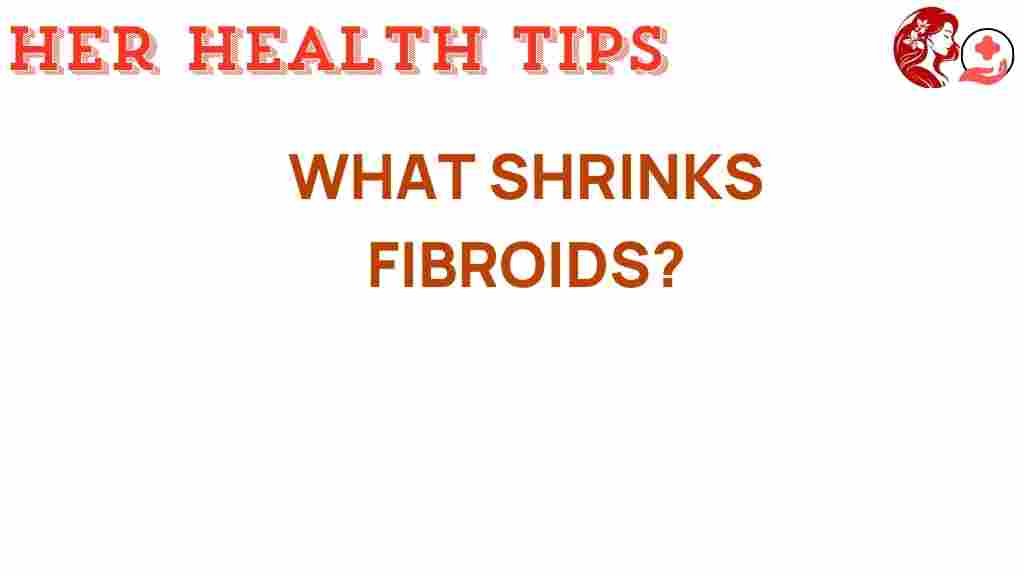 what-shrinks-fibroids