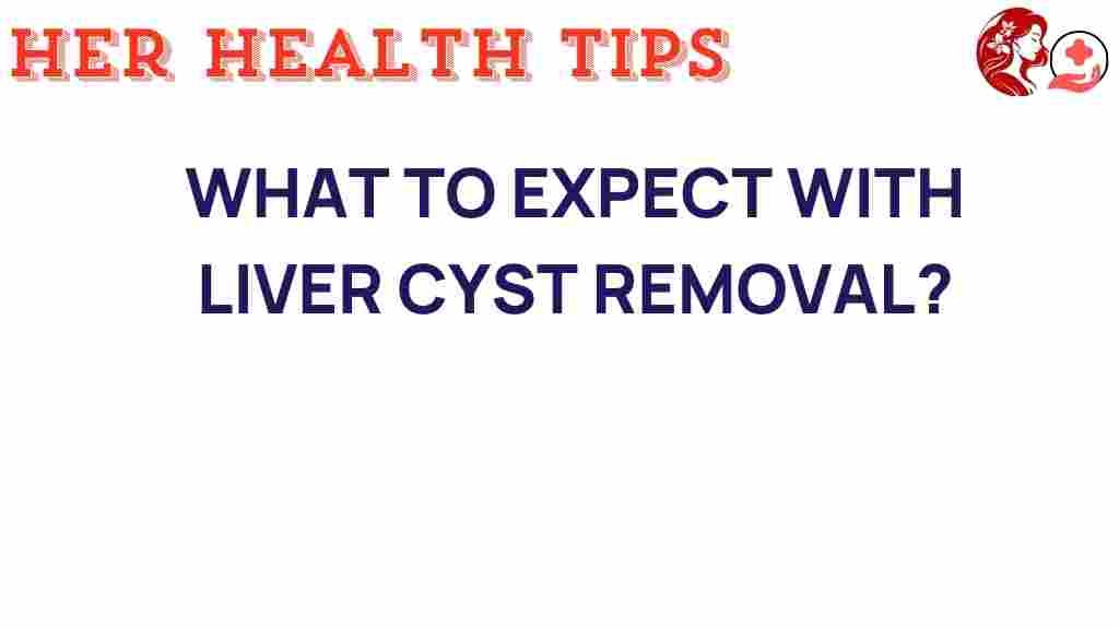 liver-cyst-removal-expectations