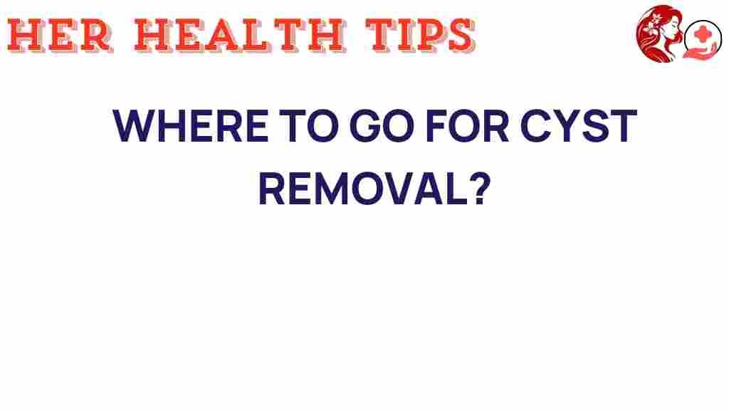 cyst-removal-options
