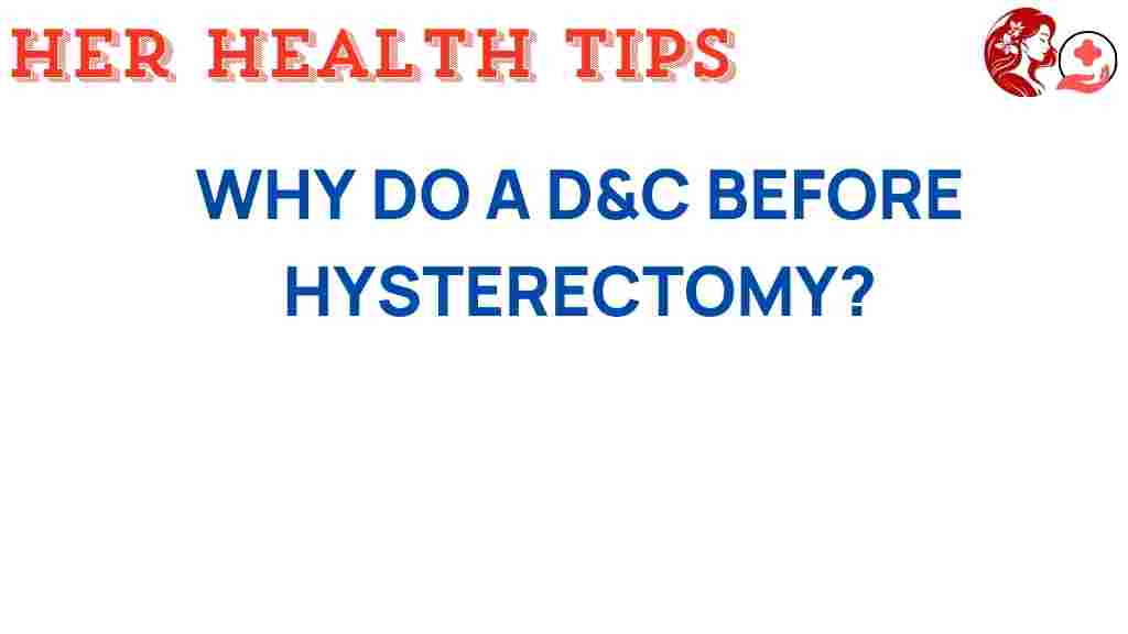 why-do-dc-before-hysterectomy