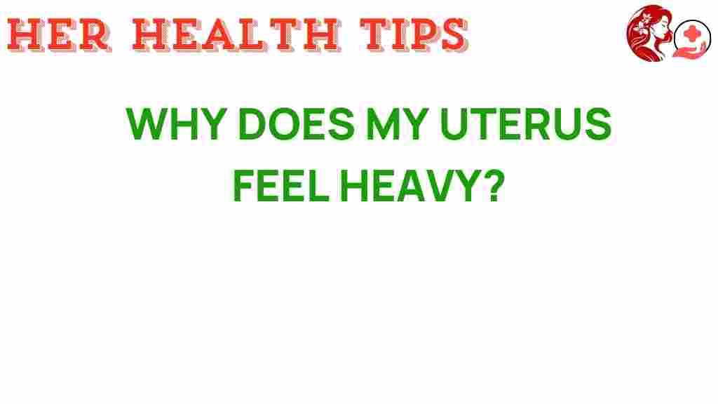 why-does-my-uterus-feel-heavy
