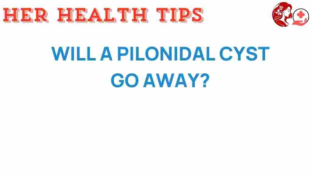 pilonidal-cyst-go-away