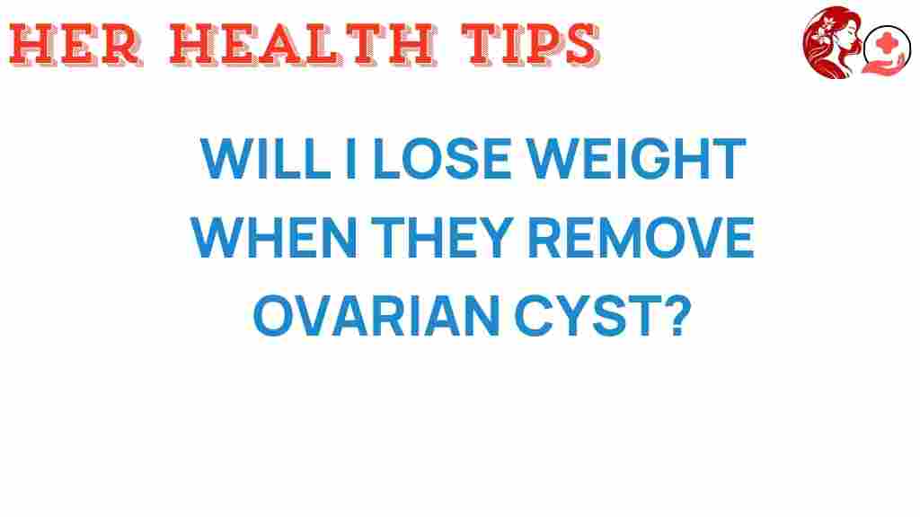 will-removing-ovarian-cysts-lead-to-weight-loss